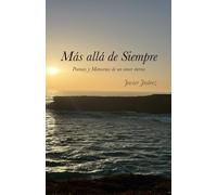 Más allá de Siempre: Poemas y Memorias de un amor eterno