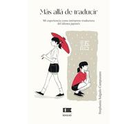 Más allá de traducir: Mi experiencia como intérprete-traductora del idioma japonés