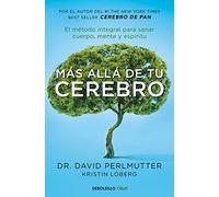Más allá de tu cerebro: El método integral para sanar cuerpo, mente y espíritu (Best Seller | No Ficción)