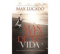Más allá de tu vida: Fuiste creado para marcar la diferencia