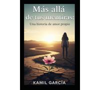 Más allá de tus mentiras: Una historia de amor propio
