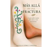 Más allá de una fractura: Lo que nadie te cuenta sobre cómo es vivir una fractura