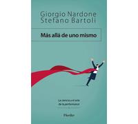 Mas Alla De Uno Mismo. La Ciencia Y El Arte De La Performance