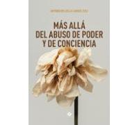 Mas Alla Del Abuso De Poder Y De Conciencia