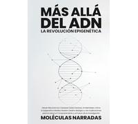Más allá del ADN: Desde Mecanismos Celulares hasta Factores Ambientales: Cómo la Epigenética Moldea Nuestro Destino Biológico y las Implicaciones para ... y el Futuro de la Investigación