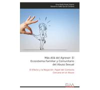 Más Allá del Agresor: El Ecosistema Familiar y Comunitario del Abuso Sexual: El Efecto y la Negación: Papel del Contexto Cercana en el Abuso