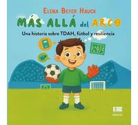 Más allá del arco: Una historia sobre TDAH, fútbol y resiliencia