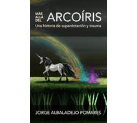 Más allá del arcoíris: Una historia de superdotación y trauma: 2 (Descubriendo las altas capacidades en la edad adulta)