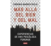 Más allá del bien y del mal: Experiencias de una psicóloga forense (Psicología)