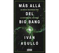 Más allá del Big Bang: Un breve recorrido por la historia del universo (Ciencia y Tecnología)