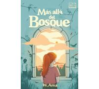 Más allá del bosque (Serie El castillo Wilance. Libro 2) Lectura para 10-11-12-13 y 14 años: Novela sobre amistad, aventuras y misterio. Libro para niñas y niños. Literatura infantil y juvenil.