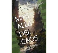 MAS ALLA DEL CAOS: UNA HISTORIA DE RESISTENCIA