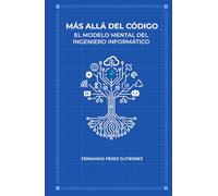 Más allá del código: El modelo mental del Ingeniero Informático