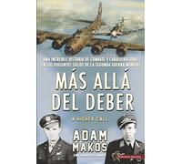Mas Alla Del Deber: Una Increible Historia De Combate Y Caballerosidad