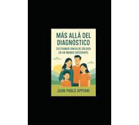 MAS ALLA DEL DIAGNOSTICO: CULTIVANDO VINCULOS SOLIDOS EN UN MUNDO DIFERENTE