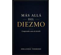 MÁS ALLÁ DEL DIEZMO: Comprender antes de decidir