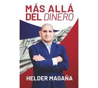 Más Allá del Dinero: Mi historia: De los orígenes humildes al verdadero éxito (El Punto de encuentro entre la libertad financiera y la libertad de tiempo)