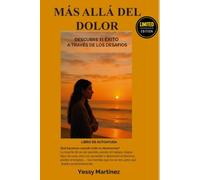 MÁS ALLÁ DEL DOLOR: Descubre el éxito a través de los desafíos: Incluye cuaderno de reflexión y ejercicios de alquimia personal