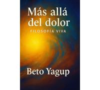 Mas alla del dolor: filosofia viva