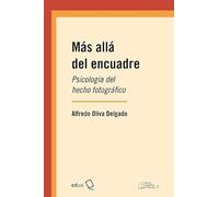 Más allá del encuadre: Psicología del hecho fotográfico: 1 (Mil palabras)