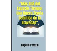 "Más Allá del Espacio-Tiempo: Una Nueva Teoría Cuántica de la Gravedad": Física y astronomía: cómo surge la gravedad del frío cuántico del cosmos