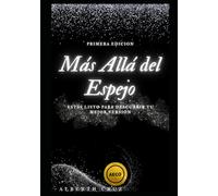 Más Allá del Espejo: Guía Completa para Desarrollar tu Autoestima y Confianza Personal