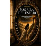 MÁS ALLÁ DEL ESPEJO: UNA AUTOBIOGRAFIA ESPIRITUAL Y EMOCIONAL - DESDE EL ABISMO HASTA UN NUEVO COMIENZO: CUANDO DIOS SOSTIENE EL CORAZÓN