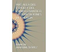 MÁS ALLÁ DEL ESPEJO Y DEL CAMPO CUÁNTICO. SINTONIZACIONES DE ENERGÍA