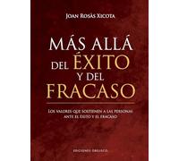 Más allá Del éxito y Del fracaso: Los Valores Que Sostienen a Las Personas Ante El Exito Y El Fracaso