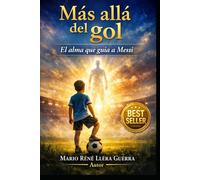 Más Allá del Gol: El Alma que Guía a Messi