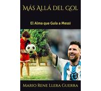 Más Allá del Gol: El Alma que Guía a Messi