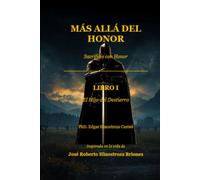 MÁS ALLÁ DEL HONOR: Sacrificio con Honor (MÁS ALLÁ DEL HONOR - La historia de José Roberto)