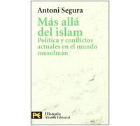 Más allá del Islam: Política y conflictos actuales en el mundo musulmán (El libro de bolsillo - Historia)