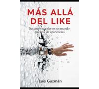 MAS ALLA DEL LIKE: Descubre tu valor en un mundo que vive de apariencias