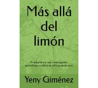 Más allá del limón: Mi experiencia real: Investigación, aprendizaje y cultivo de cítricos desde cero.