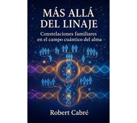 Mas allá del linaje: Constelaciones familiares en el campo cuántico del alma