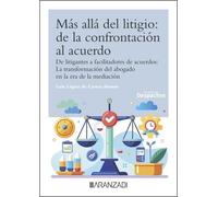 Más Allá Del Litigio: De La Confrontación Al Acuerdo. De Litigantes A