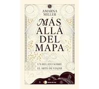Más allá del mapa: Un relato sobre el arte de viajar