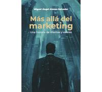 Más allá del marketing: Una historia de dilemas y valores