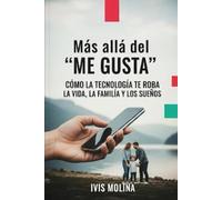 MÁS ALLÁ DEL ME GUSTA: Cómo recuperar tu vida en un mundo que vive distraído