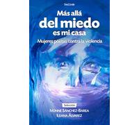 Más allá del miedo es mi casa: Mujeres poetas contra la violencia