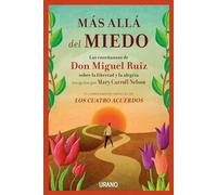 Más allá del miedo: Las enseñanzas de Don Miguel Ruiz recogidas por Mary Carroll Nelson (Crecimiento personal)