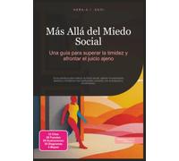 Más Allá del Miedo Social: Una guía para superar la timidez y afrontar el juicio ajeno (Psicología)