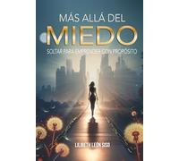 MÁS ALLÁ DEL MIEDO: SOLTAR PARA EMPRENDER CON PROPÓSITO