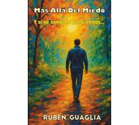 Más Allá del Miedo: Y si no somos lo que creemos...