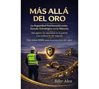 MÁS ALLÁ DEL ORO: La Seguridad Patrimonial como Escudo Estratégico en la Minería