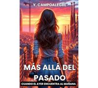 Más Allá del Pasado: Cuando el ayer encuentra al mañana