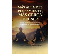 Más allá del pensamiento, más cerca del Ser: Donde el silencio revela lo que el lenguaje no puede nombrar