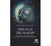 Más Allá del Placer: La Adicción como Síntoma de Nuestra Época. Abordaje desde los principales conceptos psicoanalíticos