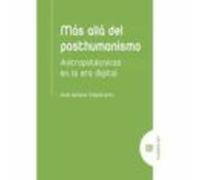 Mas Alla Del Posthumanismo: Antropotecnicas En La Era Digital